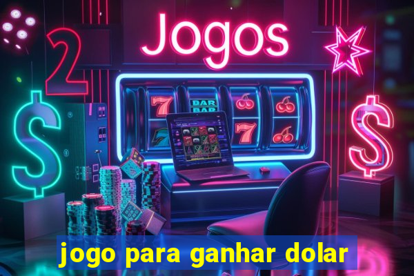 jogo para ganhar dolar